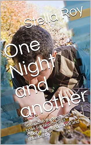 One Night And Another Sex And All Its Sweetness A Book For Healthy