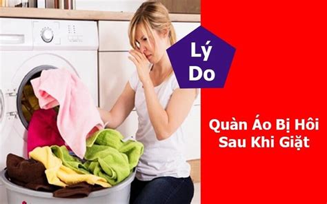 5 Lý Do Quần áo Giặt Xong Bị Hôi Có Thể Bạn Chưa Biết Điện Lạnh Hk