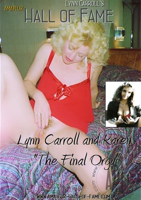 lynn carroll and karen the final orgy amateur hall of fame productions unlimited streaming