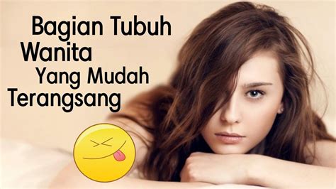 9 Bagian Tubuh Wanita Yang Mudah Terangsang Youtube