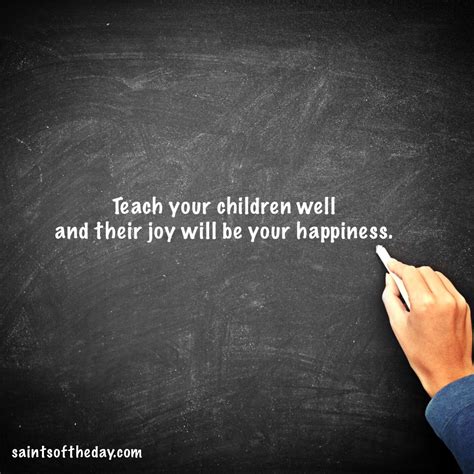 teach  children  warm quotes heart warming quotes saints inspirational quotes