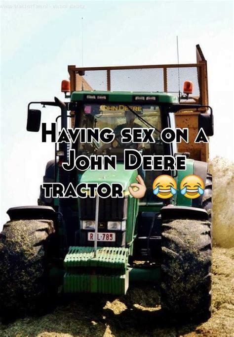 having sex on a john deere tractor👌😂😂