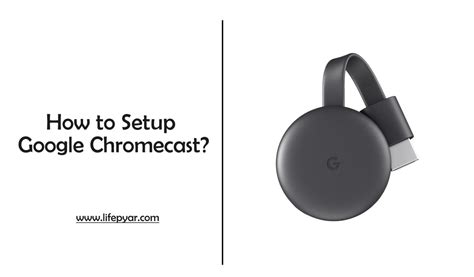 chromecast setup   setup  chromecast life pyar