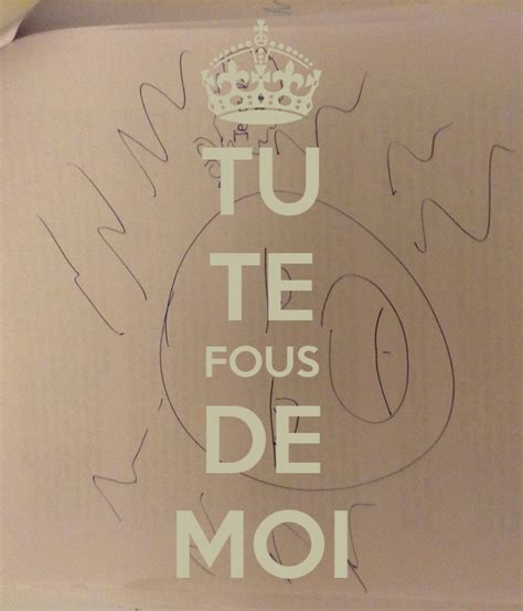 Tu Te Fous De Moi Poster Hnń´´ Keep Calm O Matic