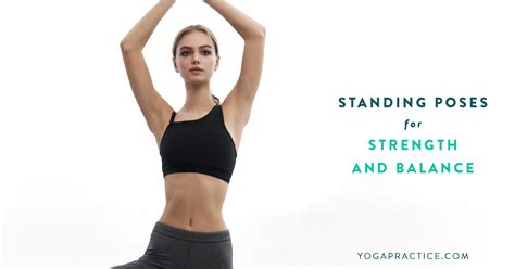 top  standing poses  yoga  strength  balance yoga practice