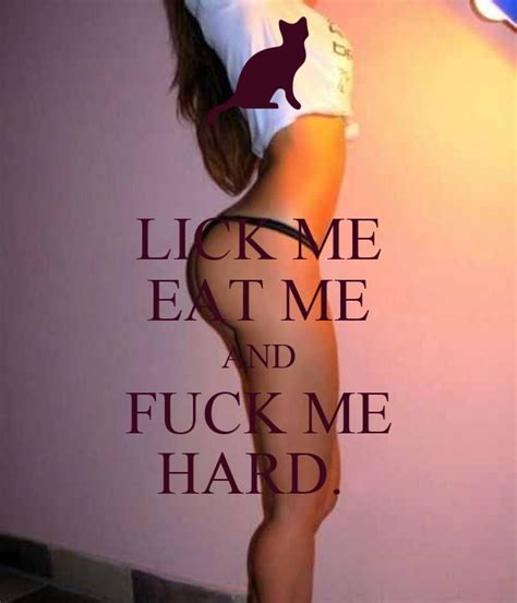 Lick Me Eat Me And Fuck Me Hard Poster Jacqy Keep