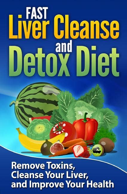 Fast Liver Cleanse And Detox Diet Remove Toxins Cleanse