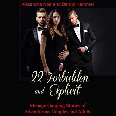 22 forbidden and explicit ménage ganging stories of adventurous couples