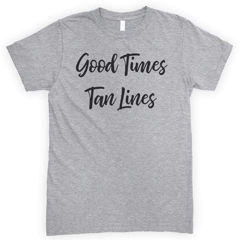 Good Times And Tan Lines T Shirt Or Tank Top In 2021 Tops Tank Tops T