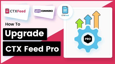 upgrade  ctx feed pro ctx feed woocommerce product feed