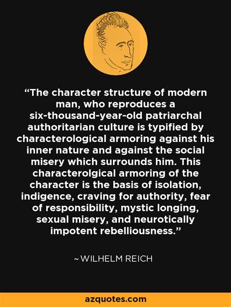 Wilhelm Reich Quote The Character Structure Of Modern Man Who