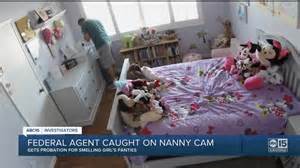 phx nanny cam catches federal agent smelling girl s underwear