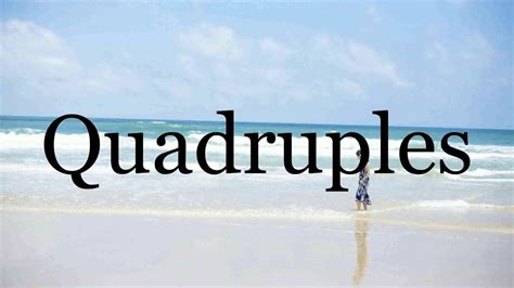pronounce quadruplespronunciation  quadruples youtube
