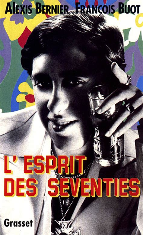 L Esprit Des Seventies De François Buot Alexis Bernier
