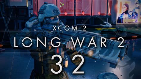 xcom 2 long war 2 32 long war 2 gameplay let s play youtube