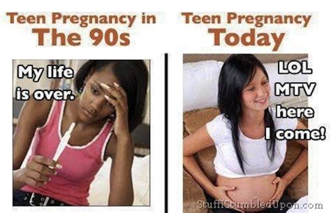 Teen Pregnancy In The 90s Today Mtv Teen Mom Meme Lol Lulz Funny Pics