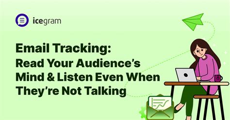 email tracking   read  audiences mind  listen     theyre