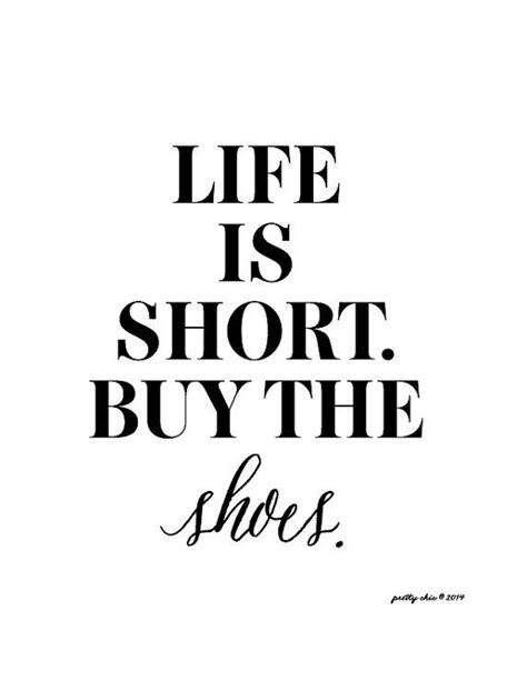 life is short buy the shoes print art kate by prettychicsf quotes to