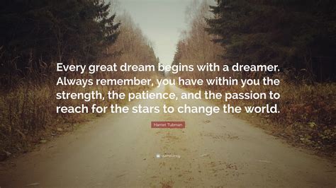 harriet tubman quote “every great dream begins with a