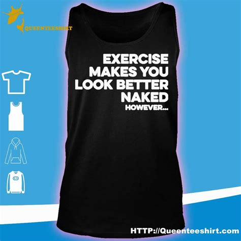 Official Exercise Makes You Look Better Naked However Shirt Hoodie