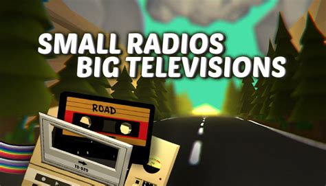 small radios big televisions  steam
