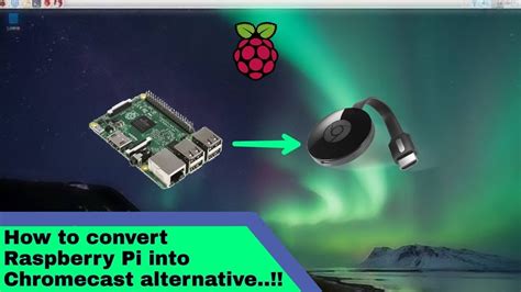 convert raspberry pi  chromecast alternative diy smart tv youtube
