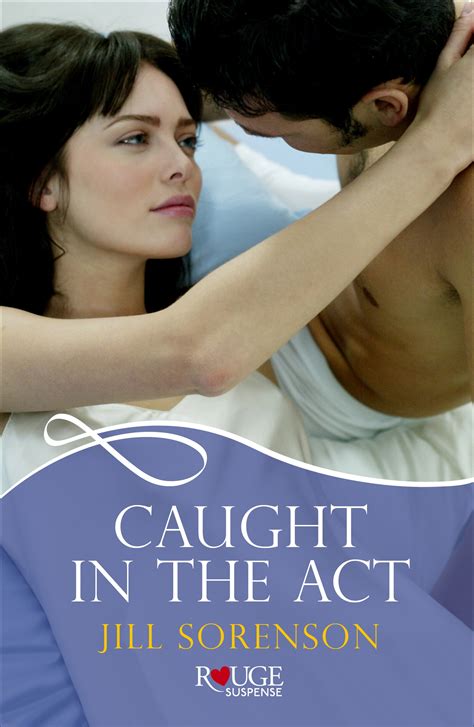 Caught In The Act A Rouge Romantic Suspense By Jill Sorenson Penguin