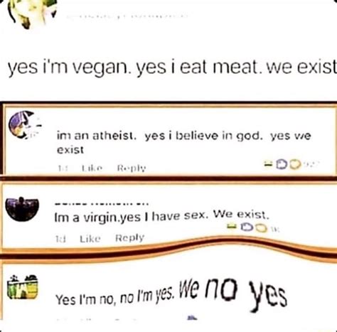 Yes Im Vegan Yes I Eat Meat We Exist Exist Iman Atheist I Believe