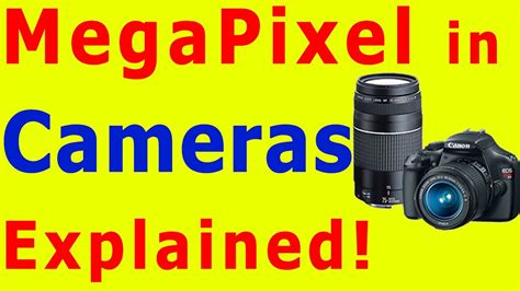 megapixel  cameras explained youtube