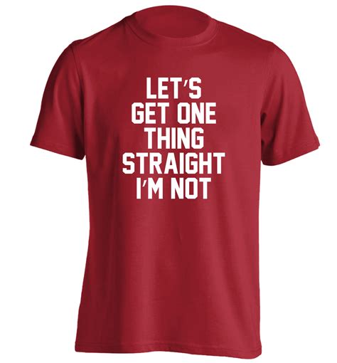 Let S Get One Thing Straight I M Not T Shirt Funny Lgbt Gay Pride