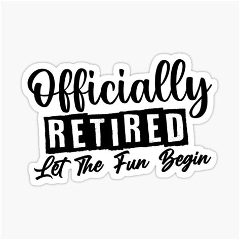 Officially Retired Let The Fun Begin Sticker For Sale By Chy31