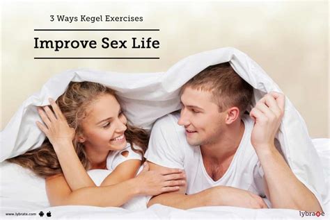 kegel exercises benefits types and how it can improve your sex life