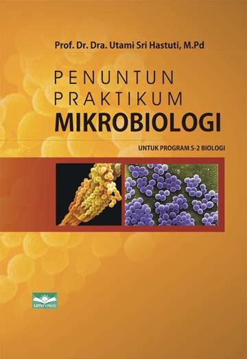 Penuntun Praktikum Mikrobiologi Untuk Program S2 Biologi Umm Press