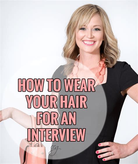 wear  hair   interview