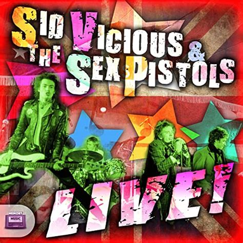 sid vicious and the sex pistols live by sid vicious and the sex pistols on