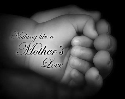 nothing like a mothers love mothers love life is beautiful my