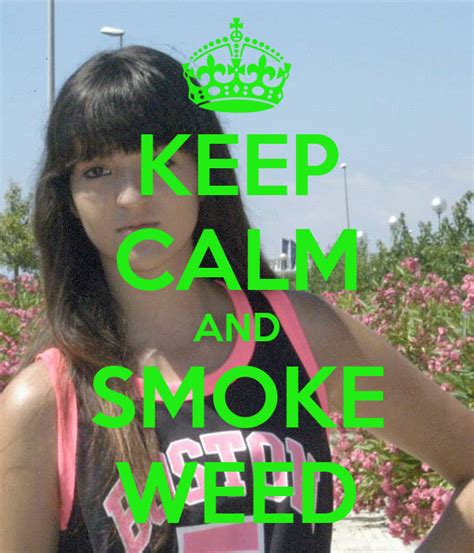 Keep Calm And Smoke Weed Keep Calm And Carry On Image