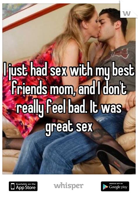 I Just Had Sex With My Best Friends Mom And I Don T