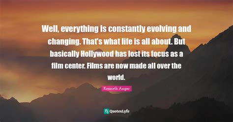 constantly evolving  changing   life quote  kenneth anger
