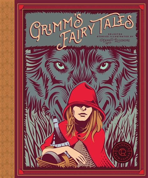 Classics Reimagined Grimms Fairy Tales By Wilhelm Grimm Jacob Grimm