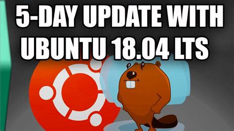 5 day update of ubuntu 18 04 lts bionic beaver youtube
