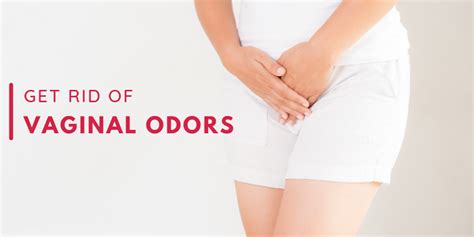 How To Get Rid Of Vaginal Odor Causes And Solutions