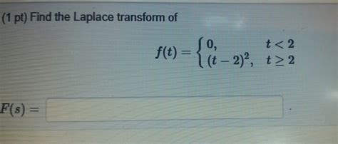 Solved 1 Pt Find The Laplace Transform Of 0 T