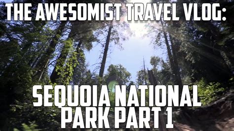 awesome trip  sequoia national part part  youtube