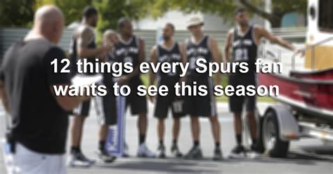 12 Things Every Spurs Fan Wants To See This Season