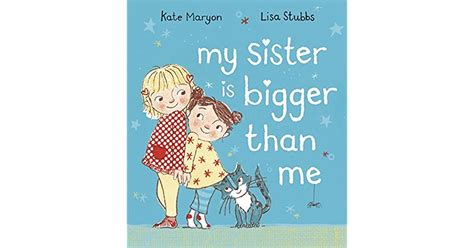 my sister is bigger than me by kate maryon