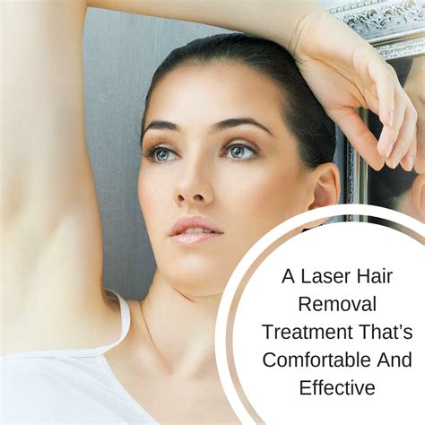 laser hair removal treatment  comfortable  effective