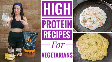 high protein food  vegetarians tips recipes youtube