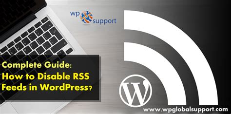 disable rss feeds  wordpress  guide