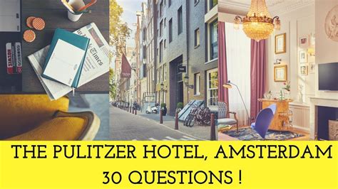 The Pulitzer Hotel Amsterdam 30 Questions Youtube